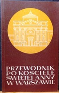 Przewodnik po kościele ŚWIĘTEJ ANNY w Warszawie [RPBKW 1980]
