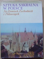 SZTUKA SAKRALNA W POLSCE NA ZIEMIACH ZACHODNICH I PÓŁNOCNYCH -album -1976 r