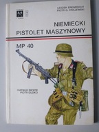 NIEMIECKI PISTOLET MASZYNOWY MP 40 LESZEK ERENFEICHT, PIOTR G. KRAJEWSKI