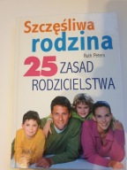 SZCZĘŚLIWA RODZINA. 25 ZASAD RODZICIELSTWA Peters