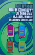Telefon komórkowy. Jak zmienił świat najbardziej mobilny ze środków