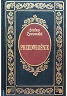 PRZEDWIOŚNIE - STEFAN ŻEROMSKI - KOLEKCJA EXLIBRIS NOWA !!!