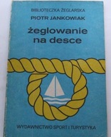 ŻEGLOWANIE NA DESCE Piotr Jankowiak SPIS