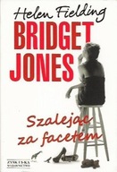 Bridget JONES: SZALEJĄC za FACETEM Helen FIELDING