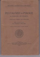 PESTALOZZI W POLSCE NA POCZĄTKU XIX STULECIA - Zygmunt Kukulski -1930