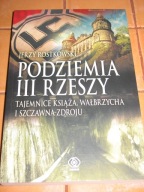 JERZY ROSTKOWSKI PODZIEMIA III RZESZY KSIĄŻ WAŁBRZYCH SZCZAWNO ZDRÓJ REBIS