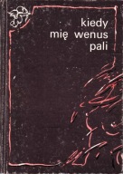 Kiedy mię Wenus pali Staropolskie wiersze swawolne wszeteczne Krzyżanowski