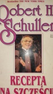 RECEPTA NA SZCZĘŚCIE ROBERT H SCHULLER