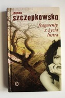 Fragmenty z życia lustra, Joanna Szczepkowska, twarda okładka