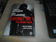 Koronny nr 1 Pseudonim Masa Piotr Pytlakowski, Sylwester Latkowski
