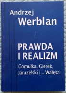 PRAWDA REALIZM GOMUŁKA GIEREK JARUZELSKI I ... WAŁĘSA - ANDRZEJ WERBLAN