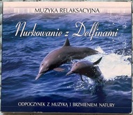 NURKOWANIE Z DELFINAMI. Muzyka relaksacyjna. CD
