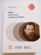 Dobosz Stefan Żeromski na drogach do niepodległości Wojciech Gruchała NOWA