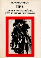 UPA Armia powstańcza czy kurenie rizunów? Edward Prus