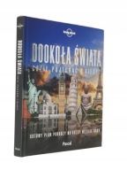 Dookoła świata Gdzie pojechać i kiedy Gotowy plan podróży Lonely Planet