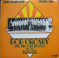 Bob Crosby And His Orchestra And The Bobcats – Come On And Hear Vol 2