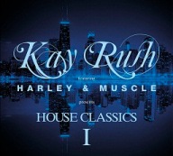 Kay Rush Featuring Harley & Muscle – House Classics I Składanka