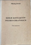 Mikołaj Siwicki Dzieje konfliktów polsko-ukraińskich tom 1 [UPA Ukraińcy]