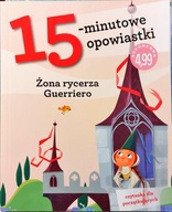 15 Minutowe Opowiastki / Żona rycerza Guerriero - NOWE POEKSPOZYCYJNE