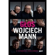 Głos. Wojciech Mann w rozmowie z Katarzyną Kubisiowską ksiazka