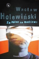 Za póżno na modlitwę Wacław Holewiński
