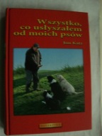 Wszystko co usłyszałem od moich psów Jon Katz