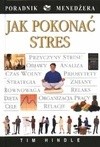 JAK POKONAĆ STRES poradnik menadżera Tim Hindle