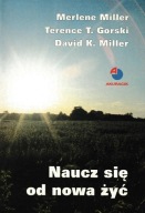 Naucz się od nowa żyć Miller David K.. Gorski Terence T.. Miller Merlene
