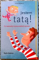 JESTEM TATĄ! CO NAPRAWDĘ MUSZĄ WIEDZIEĆ OJCOWIE - Stefan Maiwald