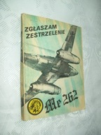 ZGŁASZAM ZESTRZELENIE ME 262 - KRÓL