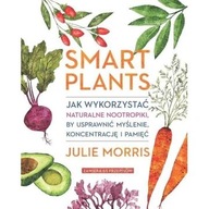 Smart Plants. Jak wykorzystać naturalne nootropiki, by usprawnić ksiazka