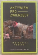 Aktywizm prozwierzęcy. Instrukcja Obsługi.