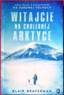 Witajcie na cholernej Arktyce - Blair Braverman