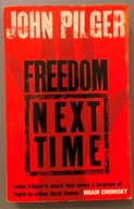 Freedom Next Time - John Pilger