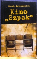 Kino SZPAK, Marek ŁAWRYNOWICZ [Wydawnictwo Jirafa Roja, Warszawa 2008]