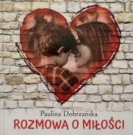 Rozmowa o miłości Paulina Dobrzańska