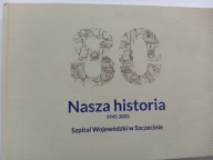 Szpital Wojewódzki w Szczecinie Nasza historia 1945-2025 Molenda ALBUM NOWY