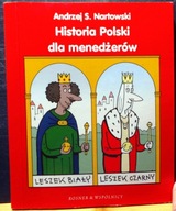 Historia Polski dla menadżerów, Andrzej S. NARTOWSKI (il. Andrzej MLECZKO)