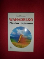 WAHADEŁKO Nauka tajemna Fried Froemer