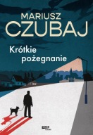 Krótkie pożegnanie - Mariusz Czubaj