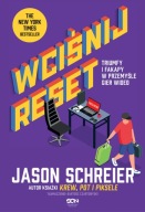 Wciśnij reset Triumfy i fakapy w przemyśle gier wideo Jason Schreier