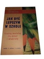 JAK BYĆ LEPSZYM W SZKOLE. TRENING MENTALNY - GUNDA LANG