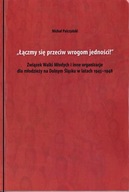 Łączmy się przeciw wrogom jedności!. Związek Walki Młodych i inne; jak nowa