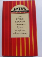 BYŁAM SZCZĘŚLIWA W LOWCOUNTRY ANNE RIVERS SIDDONS