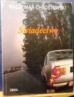 ŚWIADECTWO (Dokumenty), Waldemar CHROSTOWSKI (zdjęcia Erazm CIOŁEK) [1991]