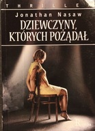 Dziewczyny, których pożądał - Jonathan Nasaw