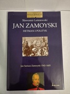 Jan Zamoyski. Hetman i polityk Sławomir Leśniewski