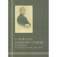 O moralne podstawy ustroju Wybór pism Ignacy Czuma