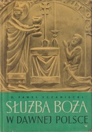 Służba Boża w dawnej Polsce. Studia o Mszy świętej [1]; jak nowa