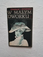STANISŁAW IGNACY WITKIEWICZ IGNAC - W MAŁYM DWORKU